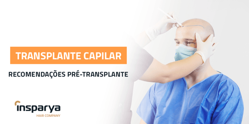 Quais Os Cuidados A Ter Antes Do Transplante Capilar Insparya